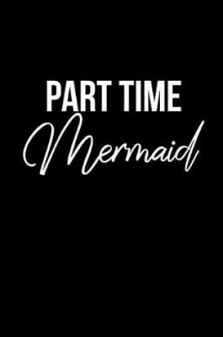 Cover of Part Time Mermaid