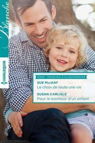 Cover of Le Choix de Toute Une Vie - Pour Le Bonheur D'Un Enfant
