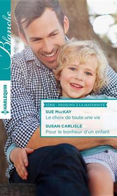 Book cover for Le Choix de Toute Une Vie - Pour Le Bonheur D'Un Enfant