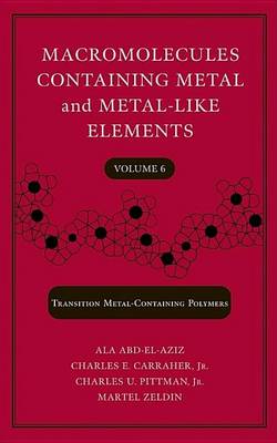 Book cover for Macromolecules Containing Metal and Metal-Like Elements, Transition Metal-Containing Polymers