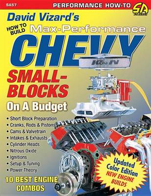 Book cover for David Vizard's How to Build Max Performance Chevy Small Blocks on a Budget