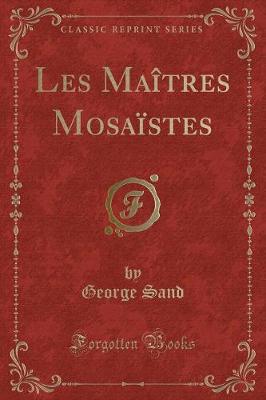 Book cover for Les Maîtres Mosaïstes (Classic Reprint)