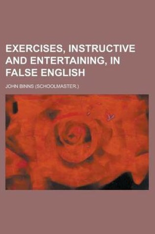 Cover of Exercises, Instructive and Entertaining, in False English