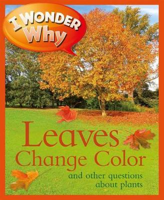 Book cover for I Wonder Why Leaves Change Color