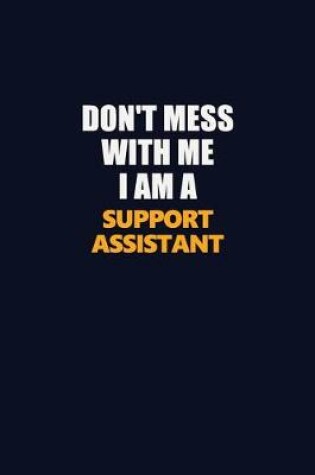 Cover of Don't Mess With Me I Am A Support Assistant