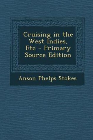 Cover of Cruising in the West Indies, Etc - Primary Source Edition