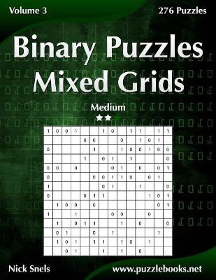 Book cover for Binary Puzzles Mixed Grids - Medium - Volume 3 - 276 Puzzles
