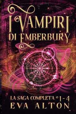 Book cover for I Vampiri di Emberbury La Saga Completa (1-4)