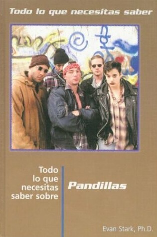 Cover of Todo Lo Que Necesitas Saber Sobre Pandillas (Everything You Need to Know about Street Gangs)
