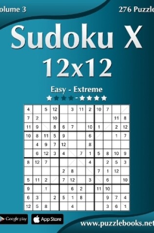Cover of Sudoku X 12x12 - Easy to Extreme - Volume 3 - 276 Puzzles