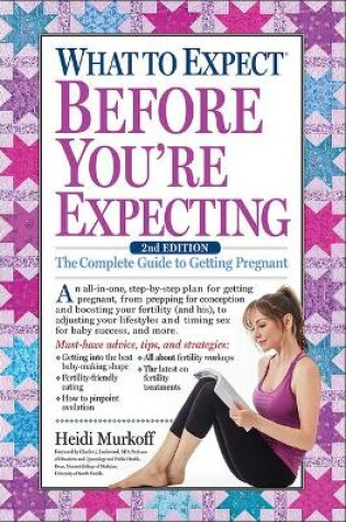 Cover of What to Expect Before You're Expecting: The Complete Guide to Getting Pregnant