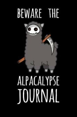 Cover of Beware The Alpacalypse Journal