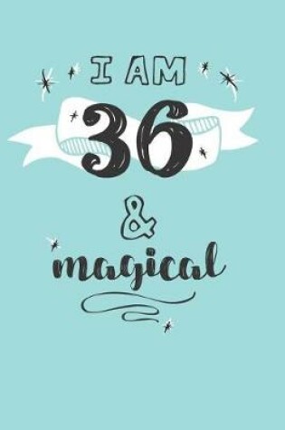 Cover of I Am 36 And Magical