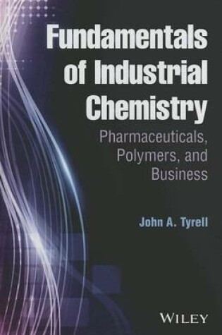 Cover of Fundamentals of Industrial Chemistry: Pharmaceuticals, Polymers, and Business