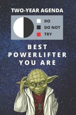 Cover of 2020 & 2021 Two-Year Daily Planner For Best Powerlifter Gift - Funny Yoda Quote Appointment Book - Two Year Weekly Agenda Notebook For Powerlifting