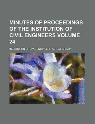 Book cover for Minutes of Proceedings of the Institution of Civil Engineers Volume 24