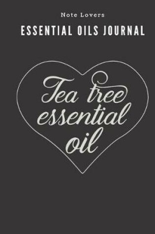 Cover of Tea Tree Essential Oil - Essential Oils Journal