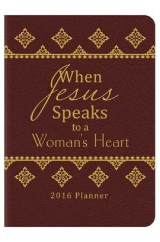 Cover of 2016 Planner When Jesus Speaks to a Woman's Heart