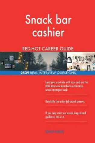 Cover of Snack bar cashier RED-HOT Career Guide; 2539 REAL Interview Questions