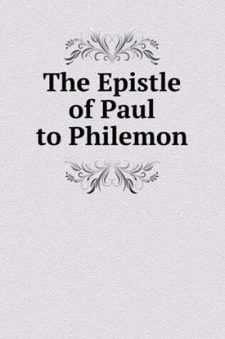 Cover of The Epistle of Paul to Philemon