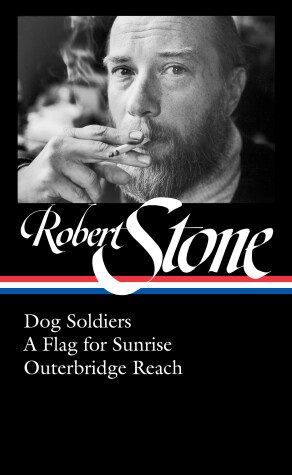 Book cover for Robert Stone: Dog Soldiers, A Flag for Sunrise, Outerbridge Reach