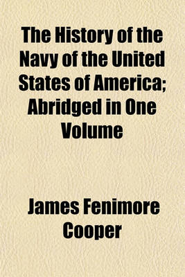 Book cover for The History of the Navy of the United States of America; Abridged in One Volume