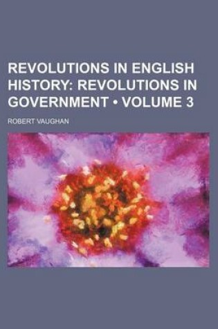 Cover of Revolutions in English History (Volume 3); Revolutions in Government