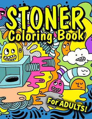 Book cover for Stoner Coloring Book For Adults