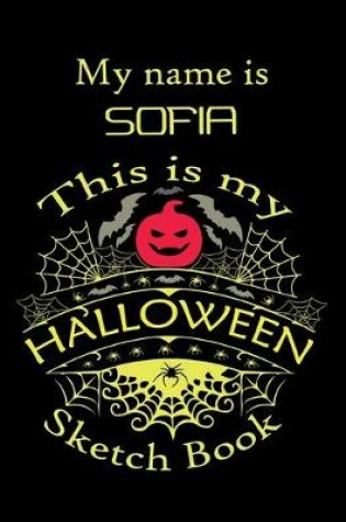 Cover of My name is SOFIA This is my HALLOWEEN Sketch Book