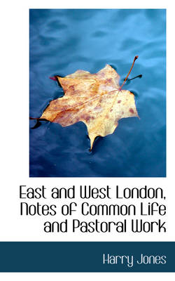 Book cover for East and West London, Notes of Common Life and Pastoral Work