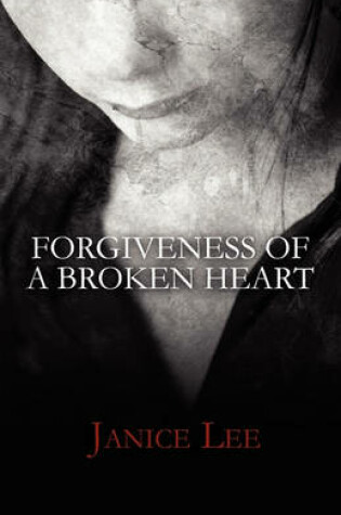 Cover of Forgiveness of a Broken Heart