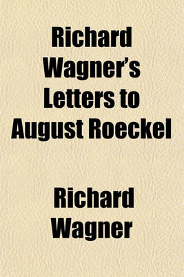 Book cover for Richard Wagner's Letters to August Roeckel