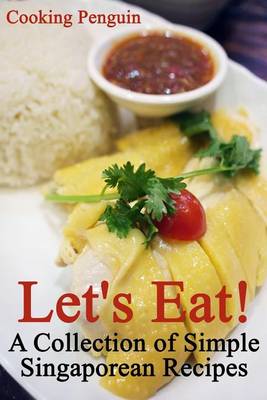 Book cover for Let's Eat! a Collection of Simple Singaporean Recipes