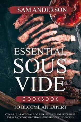 Cover of Essential Sous Vide Cookbook to Become an Expert