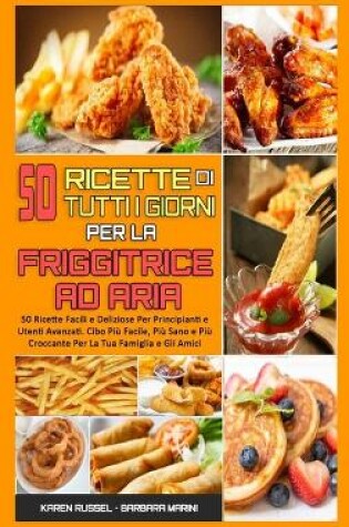 Cover of 50 Ricette Di Tutti I Giorni per La Friggitrice ad Aria