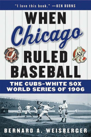 Cover of When Chicago Ruled Baseball