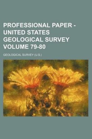 Cover of Professional Paper - United States Geological Survey Volume 79-80