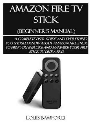 Cover of Amazon Fire TV Stick (Beginner's Manual)