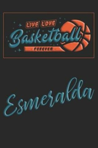 Cover of Live Love Basketball Forever Esmeralda