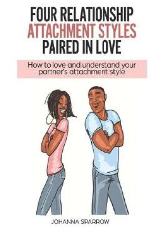 Cover of Four Relationship Attachment Styles Paired In Love