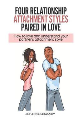 Book cover for Four Relationship Attachment Styles Paired In Love