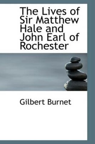 Cover of The Lives of Sir Matthew Hale and John Earl of Rochester