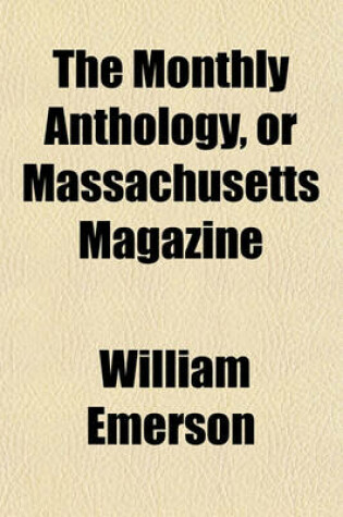 Cover of The Monthly Anthology, and Boston Review (Volume 6)