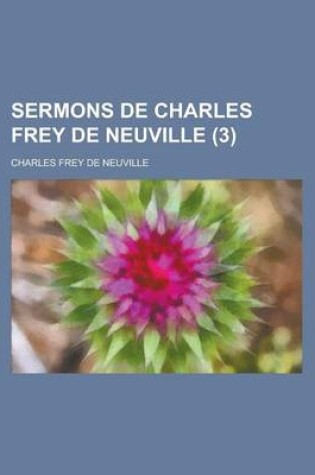 Cover of Sermons de Charles Frey de Neuville (3 )