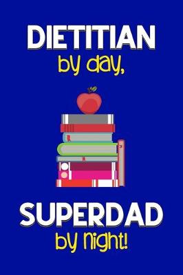 Book cover for Dietitian by day, Superdad by night!