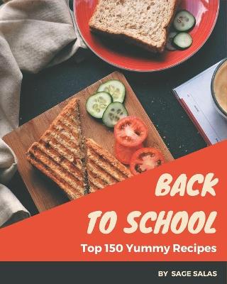 Book cover for Top 150 Yummy Back to School Recipes