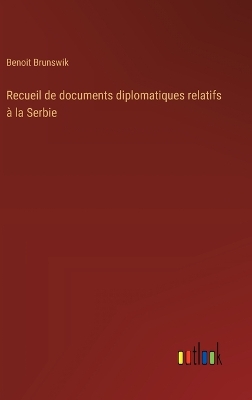 Book cover for Recueil de documents diplomatiques relatifs à la Serbie