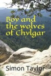 Book cover for Boy and the Wolves of Chylgar