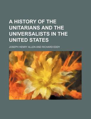 Book cover for A History of the Unitarians and the Universalists in the United States