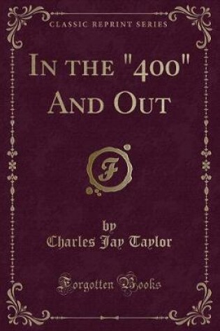 Cover of In the 400 and Out (Classic Reprint)